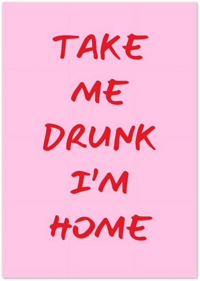 Posterux© | Take Me Drunk I'm Home Poster – Funny Pink Quote Print poster – premium wall art