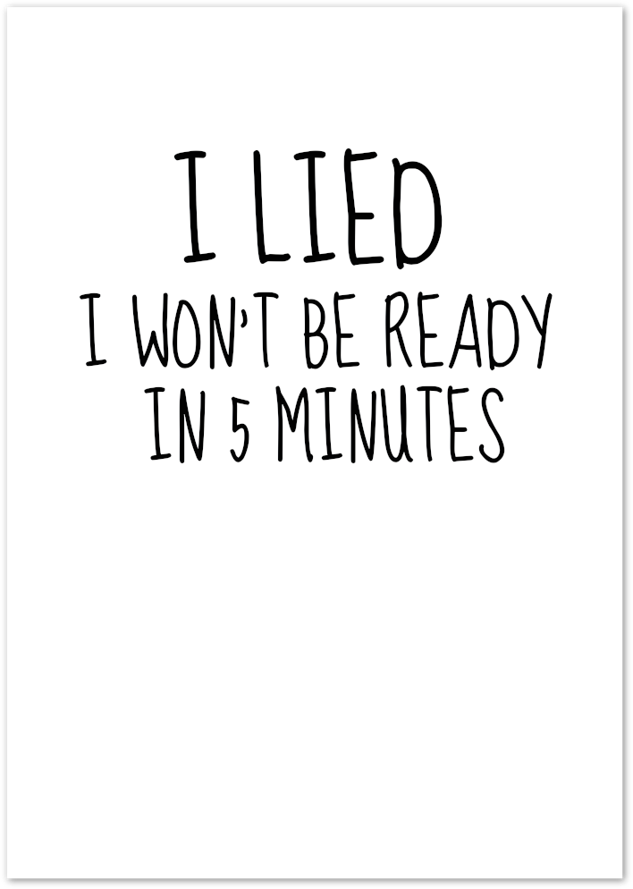 Posterux© | I Lied Poster – Funny Getting Ready Quote Print poster – premium wall art