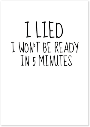 Posterux© | I Lied Poster – Funny Getting Ready Quote Print poster – premium wall art
