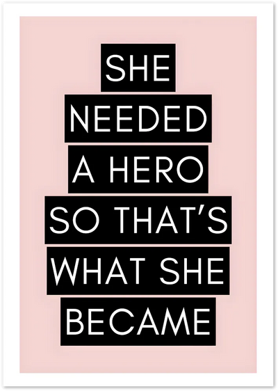 Posterux© | She Needed a Hero Poster – Empowering Feminist Quote in Pink poster – premium wall art