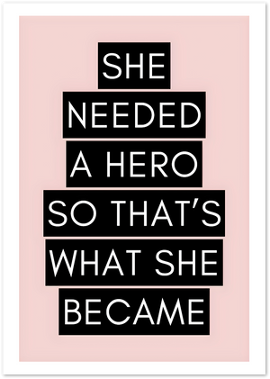 Posterux© | She Needed a Hero Poster – Empowering Feminist Quote in Pink poster – premium wall art