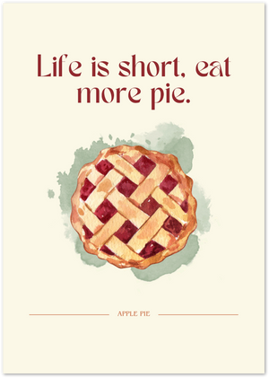 Posterux© | Life is Short, Eat More Pie Poster – Apple Pie Quote poster – premium wall art