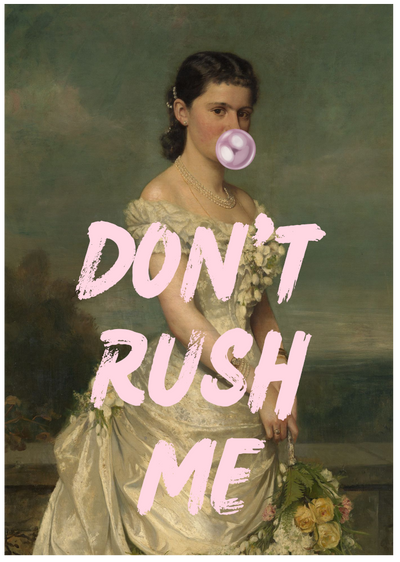 Posterux© | Don’t Rush Me Poster – Classic Art With Attitude poster