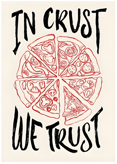 Posterux© | In Crust We Trust Poster – Pizza Typography Art poster