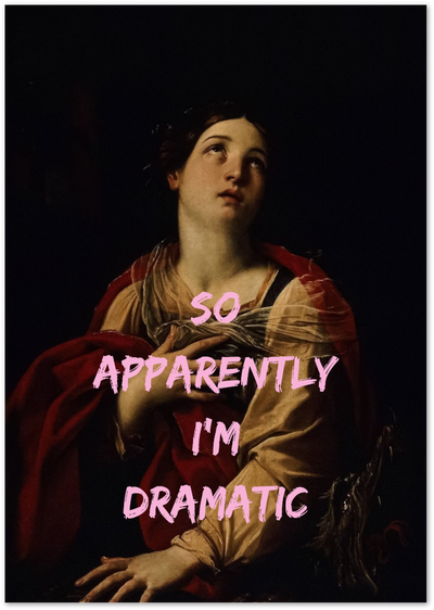 So Apparently I’m Dramatic Poster – Funny Vintage Quote Art | Posterux