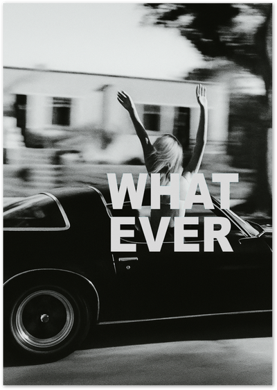What Ever Poster – Black and White Vintage Car Quote Print | Posterux