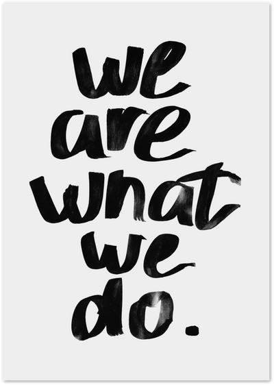 We Are What We Do Poster – Bold Black Typography Print | Posterux