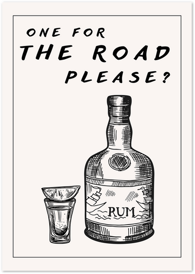 Black and white illustration of a rum bottle and shot glass with One For The Road Please text