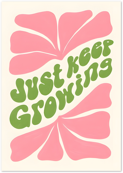 Retro poster with pink petal shapes and green bubble text reading Just Keep Growing
