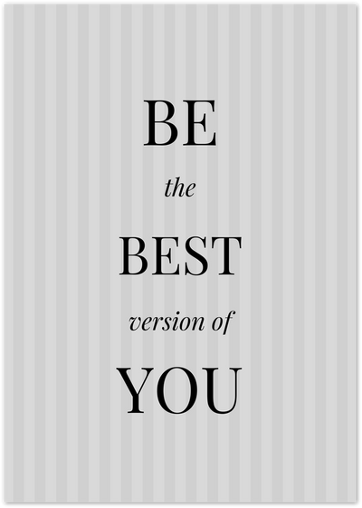 Grey pinstripe poster with bold black text reading Be the Best Version of You