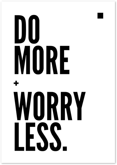 Black bold typography poster with the quote Do More Worry Less on white background