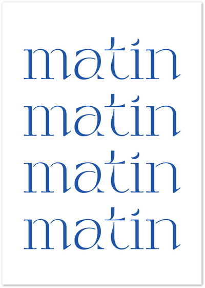 Poster with the word matin repeated four times in blue serif font on white background