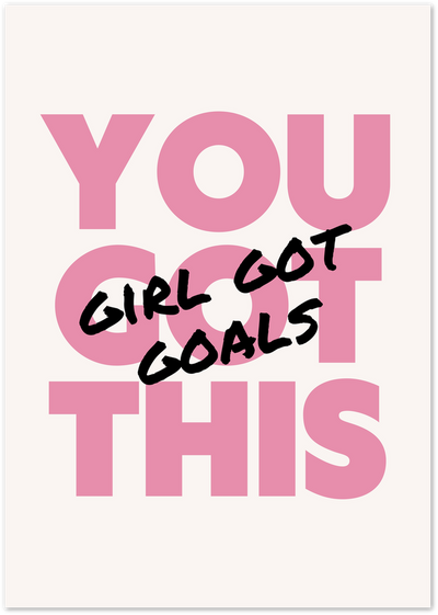 Pink YOU GOT THIS typography poster with handwritten black GIRL GOT GOALS text overlay