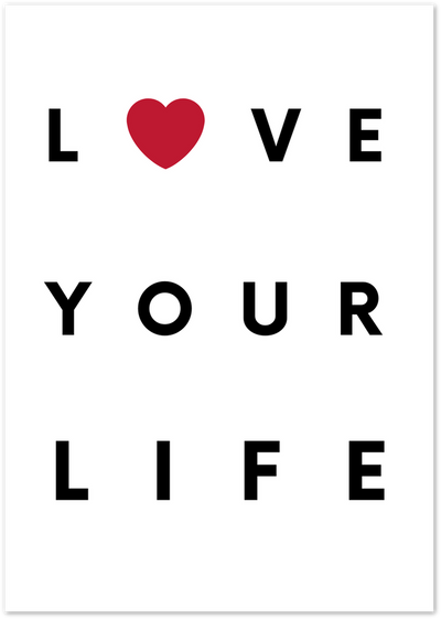Black typography poster reading Love Your Life with a red heart replacing the O