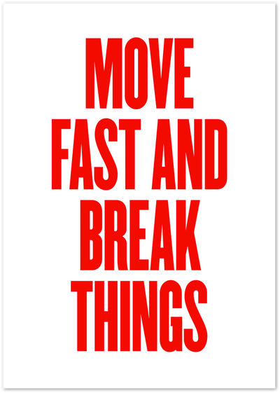 Red bold typography poster with the quote Move Fast and Break Things on white background