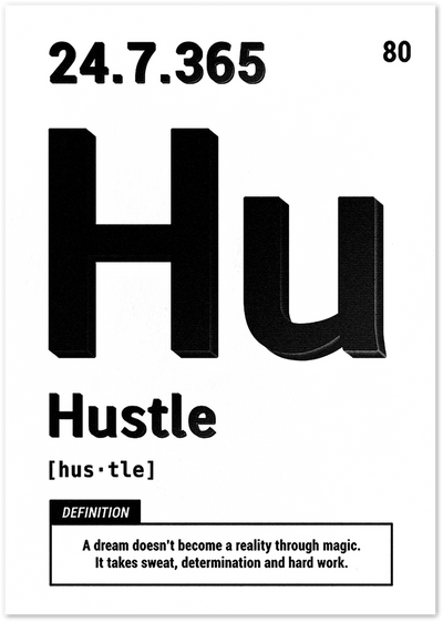 Black and white poster styling the word Hustle as a periodic table element with a motivational quote