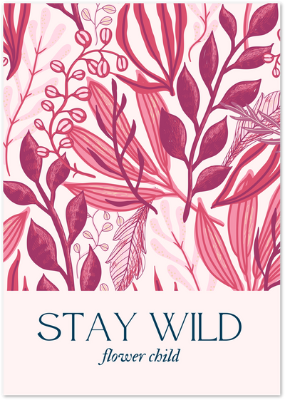 Pink and burgundy botanical leaf pattern with Stay Wild Flower Child text on poster