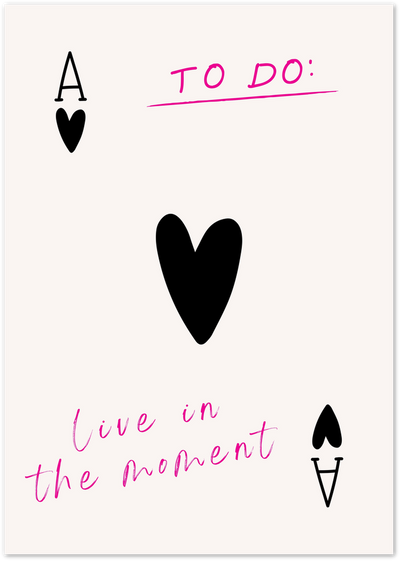 Playing card style poster with black heart and pink to-do list quote 'live in the moment'