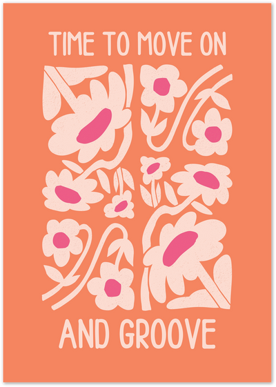 Orange retro poster with bold pink and cream florals and the quote Time to Move On and Groove