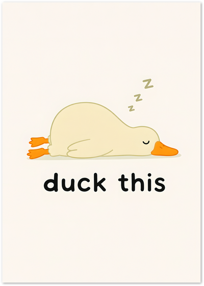 Illustration of a sleeping duck lying flat with zzz marks and the text duck this