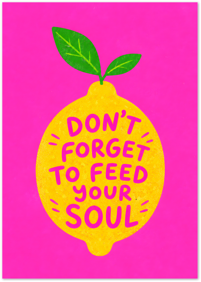 Yellow lemon illustration with pink quote Don't Forget To Feed Your Soul on pink background