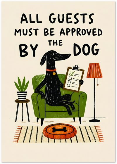 Illustrated poster of a black dog on a green chair holding a checklist, text All Guests Must Be Approved By The Dog